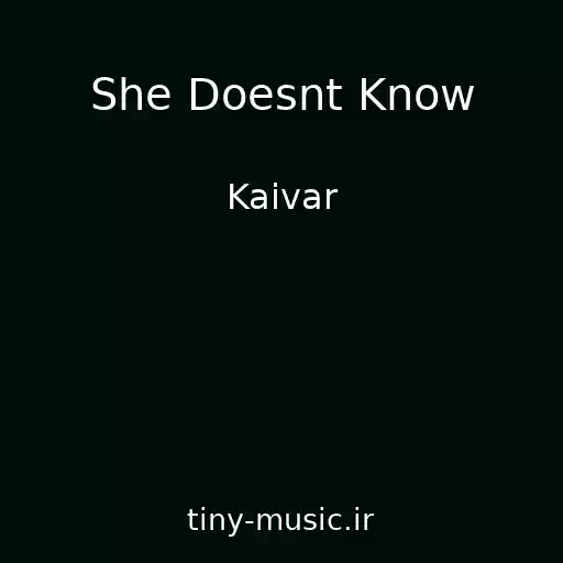 کاور آهنگ She Doesnt Know از Kaivar