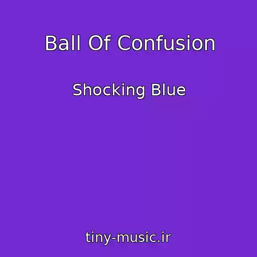 کاور آهنگ Ball Of Confusion از Shocking Blue