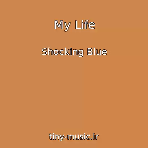 کاور آهنگ My Life از Shocking Blue