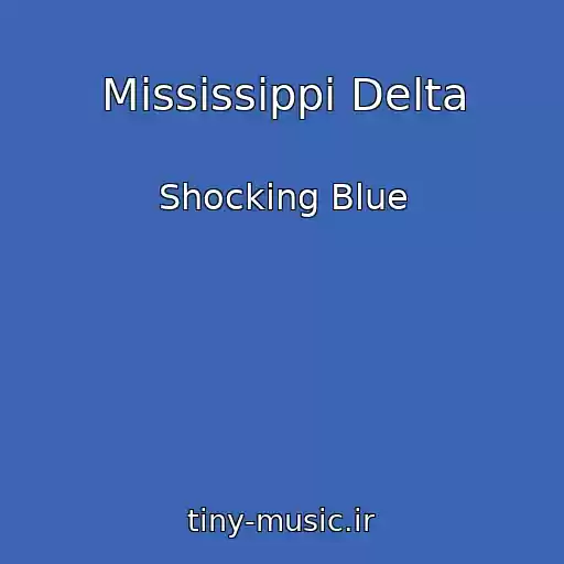 کاور آهنگ Mississippi Delta از Shocking Blue