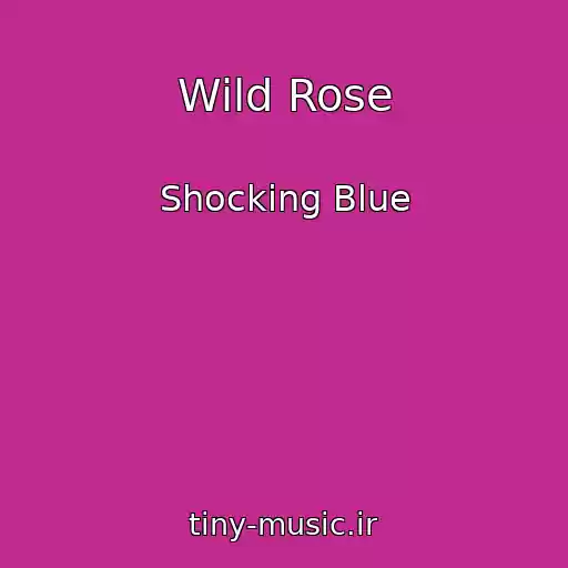 کاور آهنگ Wild Rose از Shocking Blue