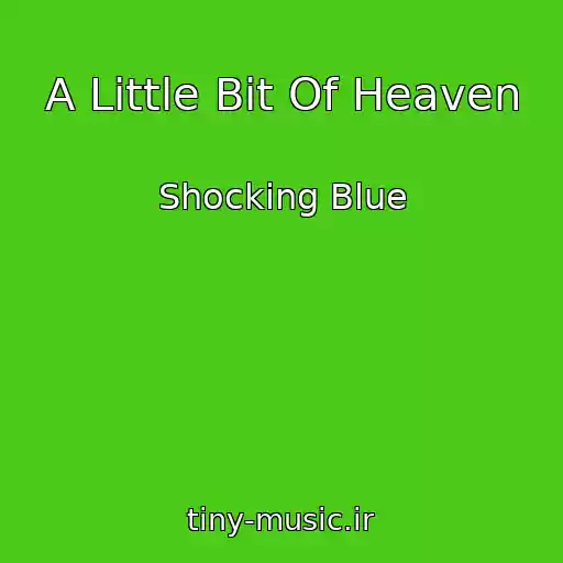 کاور آهنگ A Little Bit Of Heaven از Shocking Blue