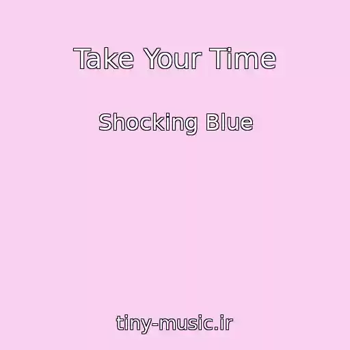 کاور آهنگ Take Your Time از Shocking Blue