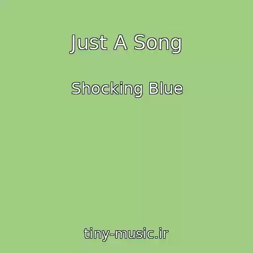 کاور آهنگ Just A Song از Shocking Blue