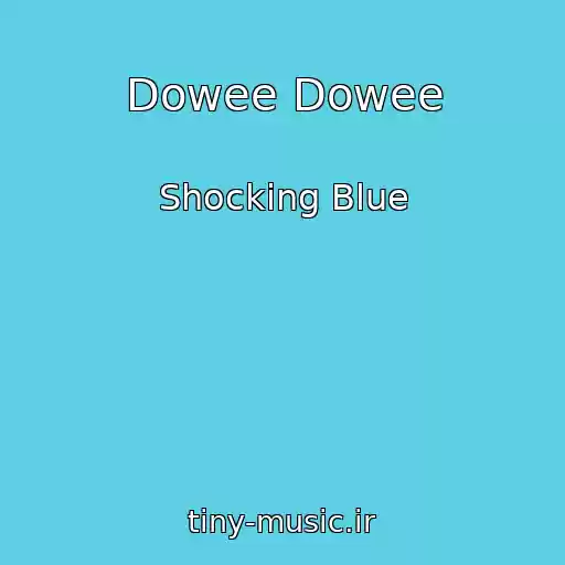 کاور آهنگ Dowee Dowee از Shocking Blue