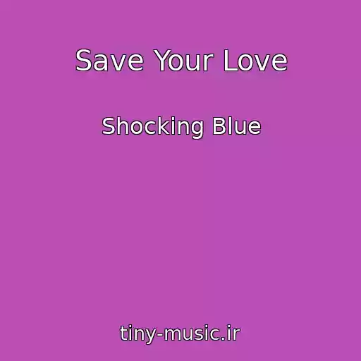 کاور آهنگ Save Your Love از Shocking Blue