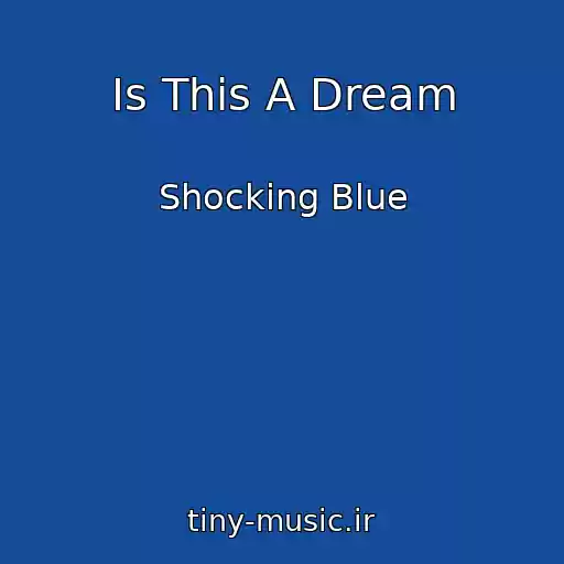 کاور آهنگ Is This A Dream از Shocking Blue