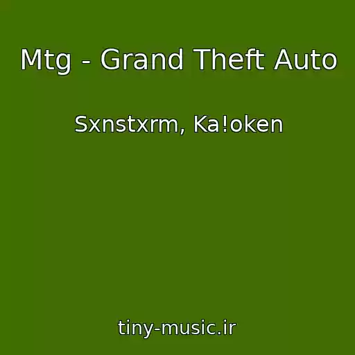 کاور آهنگ Mtg - Grand Theft Auto از Sxnstxrm, Ka!oken
