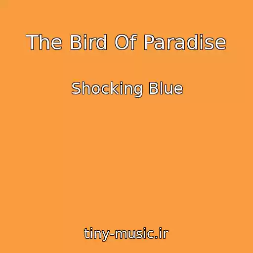 کاور آهنگ The Bird Of Paradise از Shocking Blue