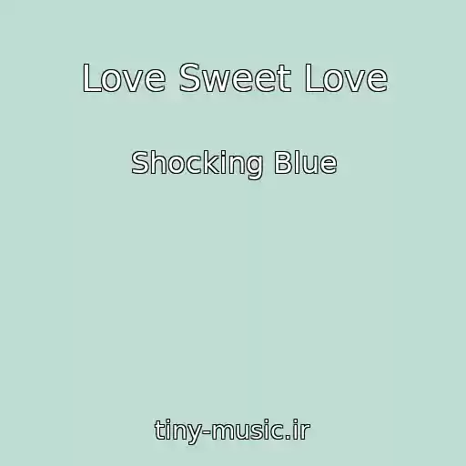 کاور آهنگ Love Sweet Love از Shocking Blue