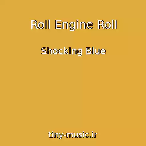کاور آهنگ Roll Engine Roll از Shocking Blue