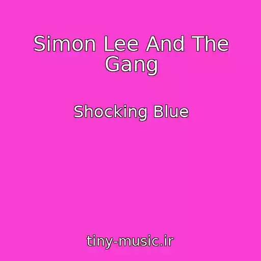کاور آهنگ Simon Lee And The Gang از Shocking Blue