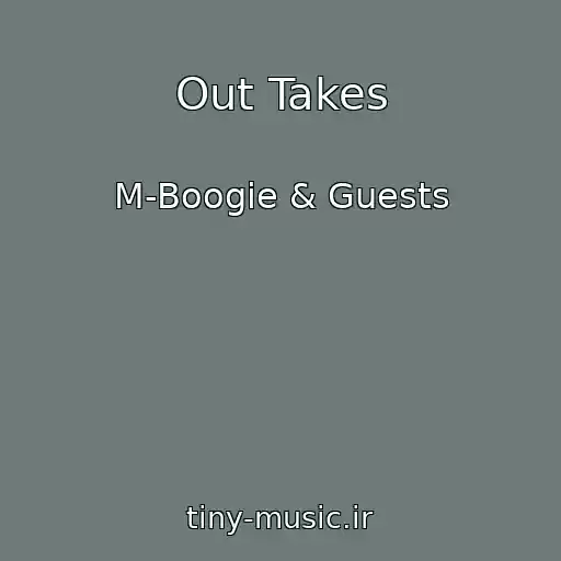 کاور آهنگ Out Takes از M-Boogie & Guests