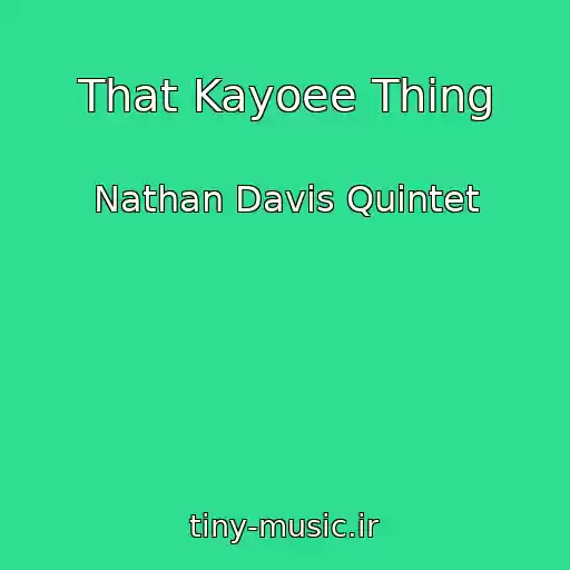 کاور آهنگ That Kayoee Thing از Nathan Davis Quintet