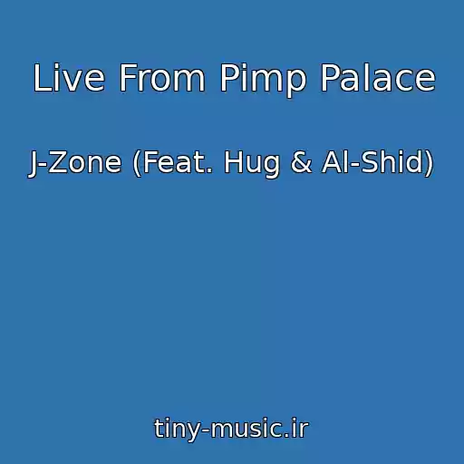 کاور آهنگ Live From Pimp Palace از J-Zone (Feat. Hug & Al-Shid)
