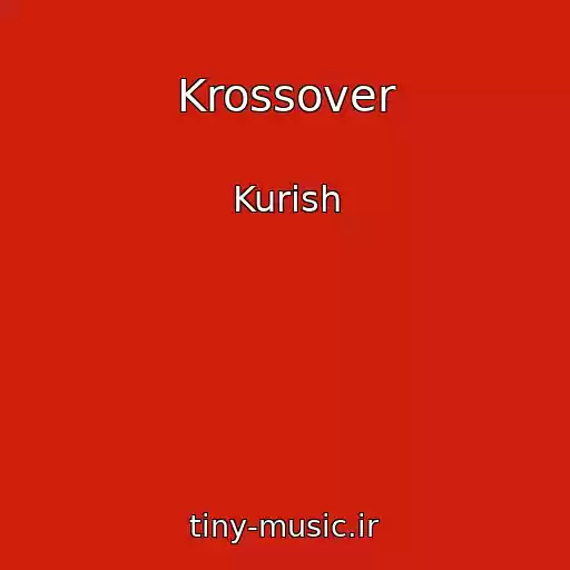 کاور آهنگ Krossover از Kurish