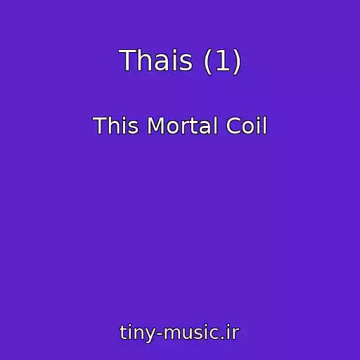 کاور آهنگ Thais (1) از This Mortal Coil
