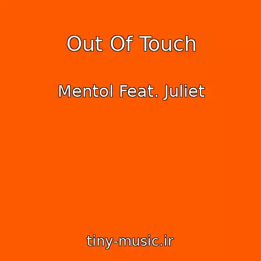 کاور آهنگ Out Of Touch از Mentol Feat. Juliet
