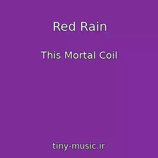 کاور آهنگ Red Rain از This Mortal Coil