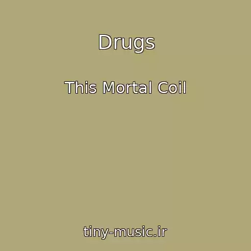 کاور آهنگ Drugs از This Mortal Coil