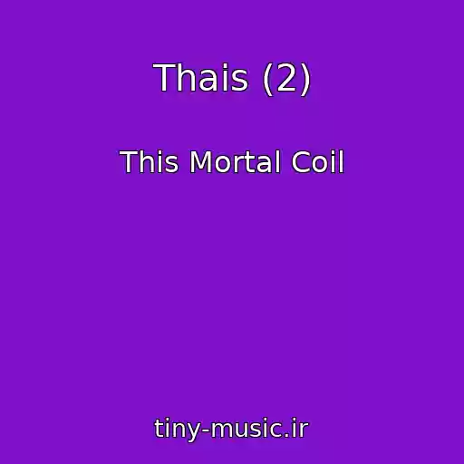 کاور آهنگ Thais (2) از This Mortal Coil
