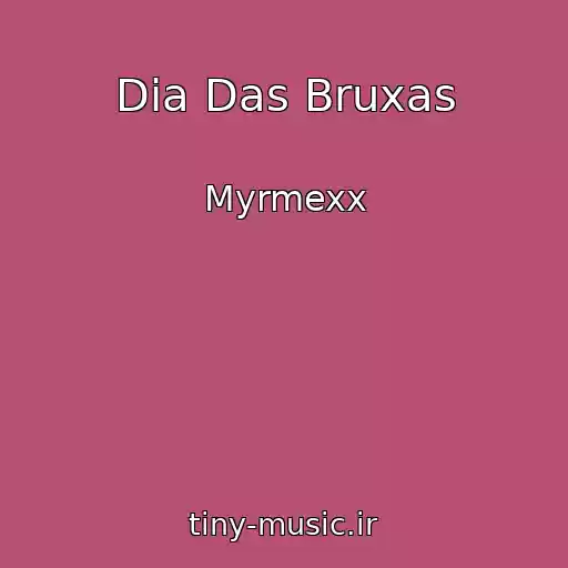 کاور آهنگ Dia Das Bruxas از Myrmexx