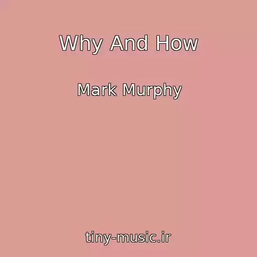 کاور آهنگ Why And How از Mark Murphy