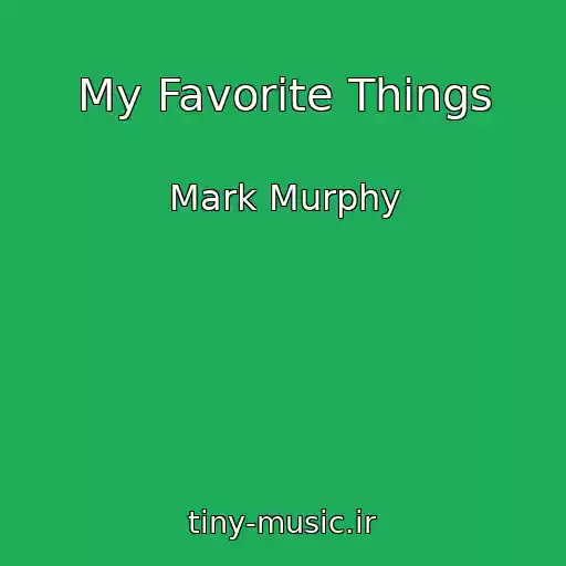 کاور آهنگ My Favorite Things از Mark Murphy