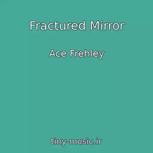 کاور آهنگ Fractured Mirror از Ace Frehley