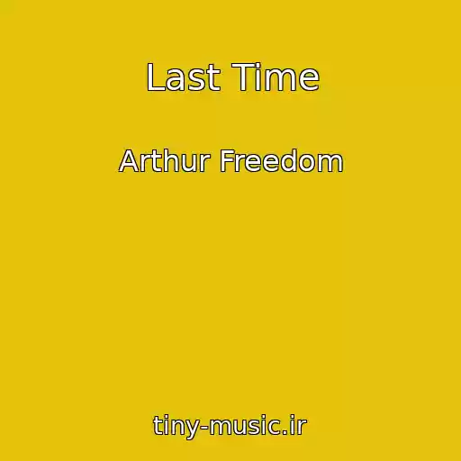 کاور آهنگ Last Time از Arthur Freedom