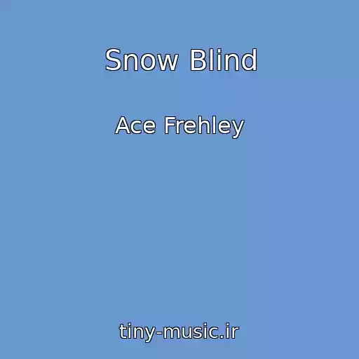 کاور آهنگ Snow Blind از Ace Frehley