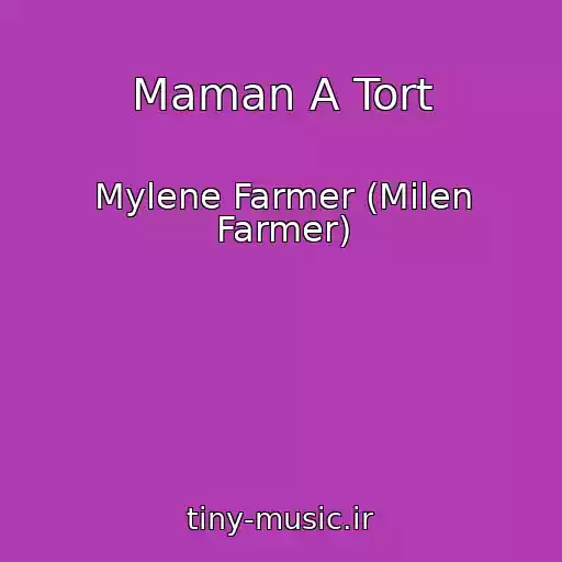 کاور آهنگ Maman A Tort از Mylene Farmer (Milen Farmer)