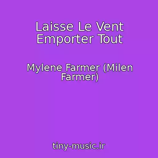 کاور آهنگ Laisse Le Vent Emporter Tout از Mylene Farmer (Milen Farmer)