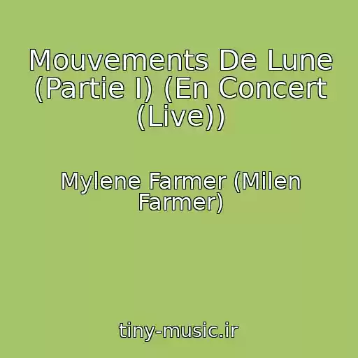 کاور آهنگ Mouvements De Lune (Partie I) (En Concert (Live)) از Mylene Farmer (Milen Farmer)