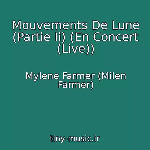 کاور آهنگ Mouvements De Lune (Partie Ii) (En Concert (Live)) از Mylene Farmer (Milen Farmer)