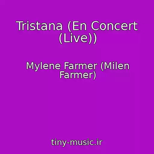 کاور آهنگ Tristana (En Concert (Live)) از Mylene Farmer (Milen Farmer)
