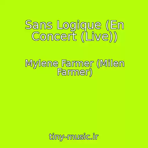 کاور آهنگ Sans Logique (En Concert (Live)) از Mylene Farmer (Milen Farmer)