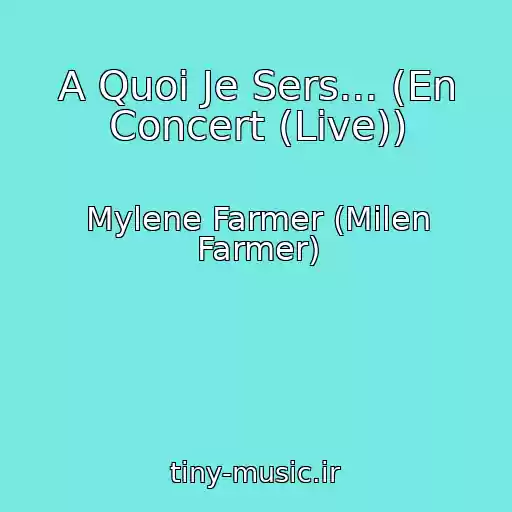 کاور آهنگ A Quoi Je Sers... (En Concert (Live)) از Mylene Farmer (Milen Farmer)