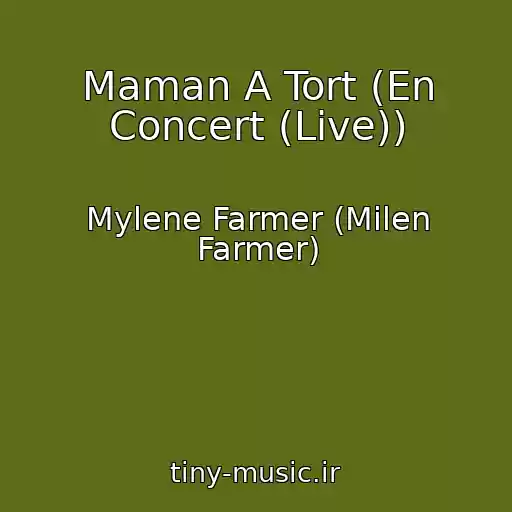 کاور آهنگ Maman A Tort (En Concert (Live)) از Mylene Farmer (Milen Farmer)