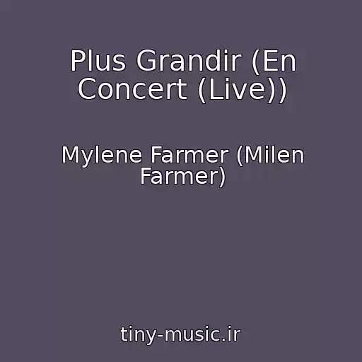 کاور آهنگ Plus Grandir (En Concert (Live)) از Mylene Farmer (Milen Farmer)