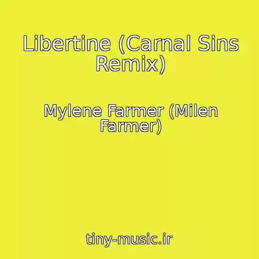 کاور آهنگ Libertine (Carnal Sins Remix) از Mylene Farmer (Milen Farmer)