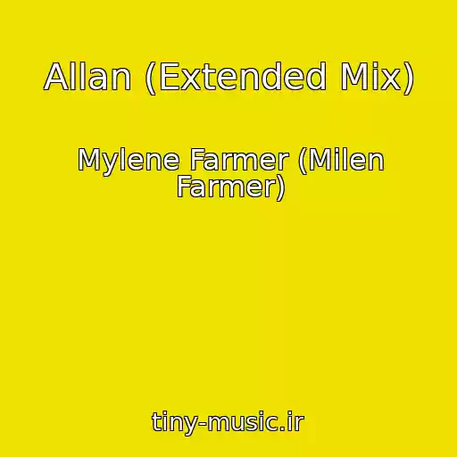 کاور آهنگ Allan (Extended Mix) از Mylene Farmer (Milen Farmer)