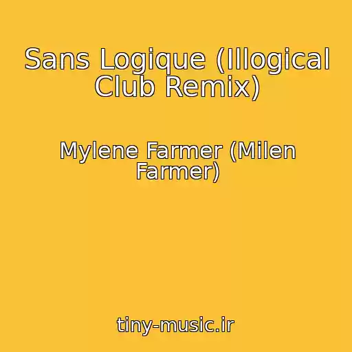 کاور آهنگ Sans Logique (Illogical Club Remix) از Mylene Farmer (Milen Farmer)