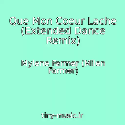 کاور آهنگ Que Mon Coeur Lache (Extended Dance Remix) از Mylene Farmer (Milen Farmer)