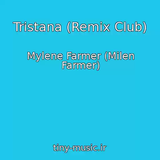 کاور آهنگ Tristana (Remix Club) از Mylene Farmer (Milen Farmer)