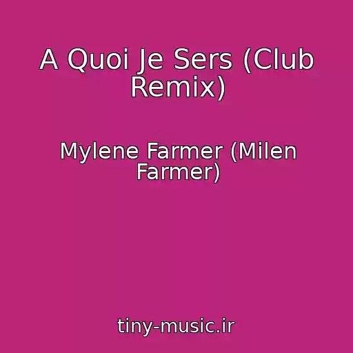 کاور آهنگ A Quoi Je Sers (Club Remix) از Mylene Farmer (Milen Farmer)