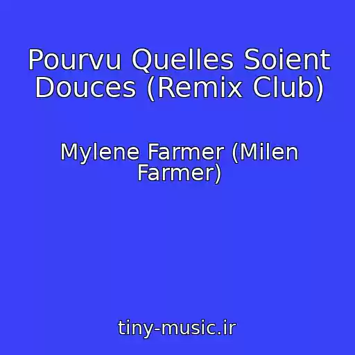 کاور آهنگ Pourvu Quelles Soient Douces (Remix Club) از Mylene Farmer (Milen Farmer)
