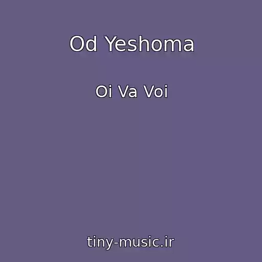 کاور آهنگ Od Yeshoma از Oi Va Voi