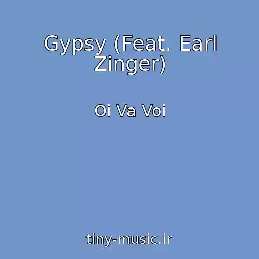 کاور آهنگ Gypsy (Feat. Earl Zinger) از Oi Va Voi