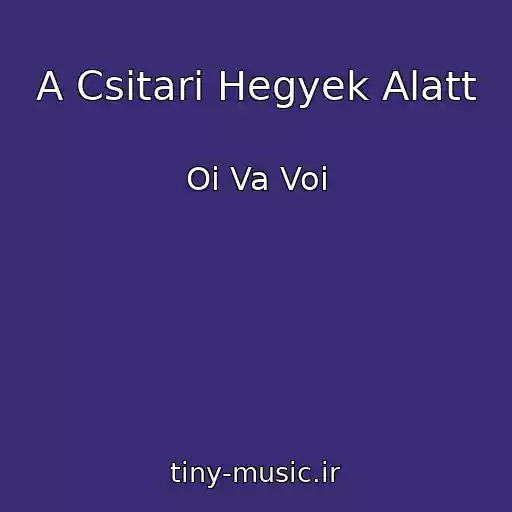 کاور آهنگ A Csitari Hegyek Alatt از Oi Va Voi